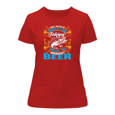 Don't Bother Me While I'm Fishing T-Shirt for Women